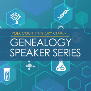 Polk County History Center Genealogy Speaker Series