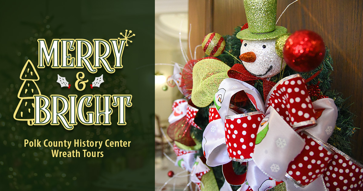 Grafik evènman Merry and Bright Polk County History Center Wreath Tours la